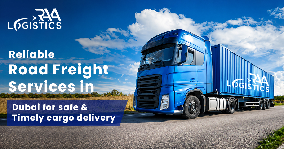 Reliable Road Freight Services in Dubai for Safe and Timely Cargo Delivery